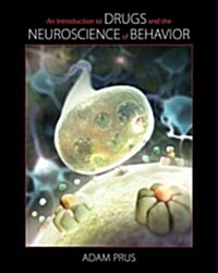 An Introduction to Drugs and the Neuroscience of Behavior (Paperback)