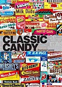 Classic Candy : America’s Favorite Sweets, 1950–80 (Paperback)