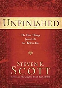 Unfinished: The Four Callings from Jesus That Empower and Complete Your Purpose on Earth (Hardcover)
