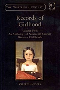 Records of Girlhood : Volume Two: An Anthology of Nineteenth-Century Women’s Childhoods (Hardcover)