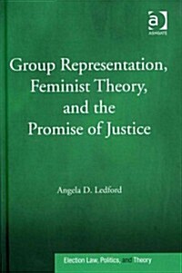 Group Representation, Feminist Theory, and the Promise of Justice (Hardcover)