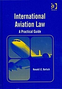 International Aviation Law : a Practical Guide (Hardcover, New ed)