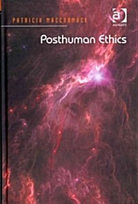 Posthuman Ethics : Embodiment and Cultural Theory (Hardcover, New ed)