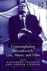 Contemplating Shostakovich: Life, Music and Film (Hardcover)