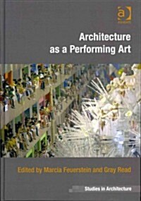 Architecture as a Performing Art (Hardcover)
