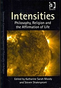 Intensities : Philosophy, Religion and the Affirmation of Life (Paperback, New ed)