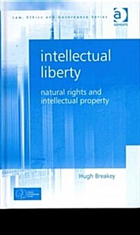 Intellectual Liberty : Natural Rights and Intellectual Property (Hardcover, New ed)