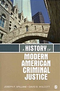 A History of Modern American Criminal Justice (Paperback)