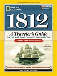 1812: A Travelers Guide to the War That Defined a Continent: A Travelers Guide to the War That Defined a Continent (Paperback)