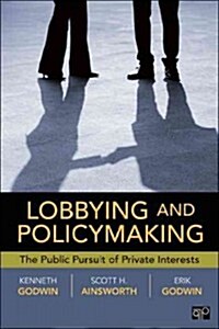 Lobbying and Policymaking: The Public Pursuit of Private Interests (Paperback, Revised)