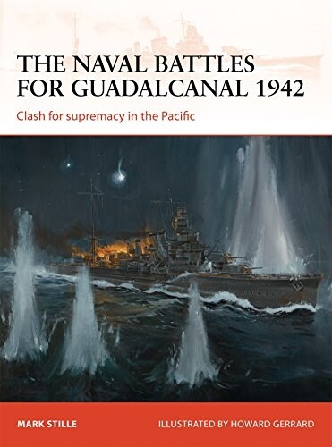 The naval battles for Guadalcanal 1942 : Clash for supremacy in the Pacific (Paperback)