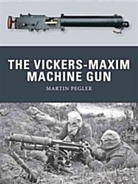 The Vickers-Maxim Machine Gun (Paperback)