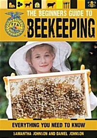 The Beginners Guide to Beekeeping (Paperback)