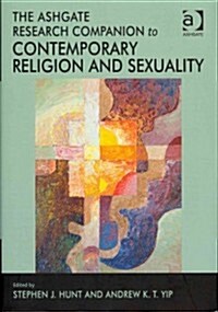 The Ashgate Research Companion to Contemporary Religion and Sexuality (Hardcover)