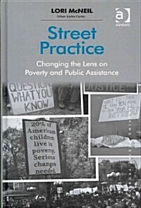 Street Practice : Changing the Lens on Poverty and Public Assistance (Hardcover, New ed)