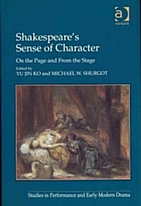 Shakespeares Sense of Character : On the page and from the stage (Hardcover, New ed)