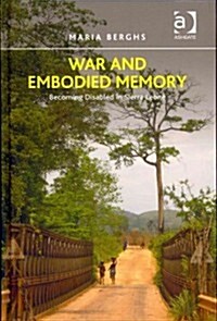 War and Embodied Memory : Becoming Disabled in Sierra Leone (Hardcover)