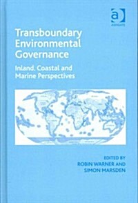 Transboundary Environmental Governance : Inland, Coastal and Marine Perspectives (Hardcover, New ed)