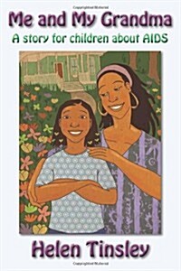 Me and My Grandma: A Story for Children about AIDS (Hardcover)