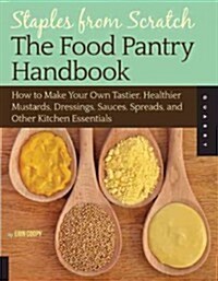 The Kitchen Pantry Cookbook: Make Your Own Condiments and Essentials (Paperback)