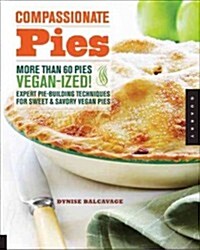 Pies and Tarts with Heart: Expert Pie-Building Techniques for 60+ Sweet and Savory Vegan Pies (Paperback)