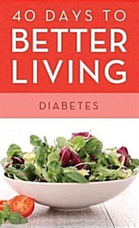 40 Days to Better Living--Diabetes (Paperback)