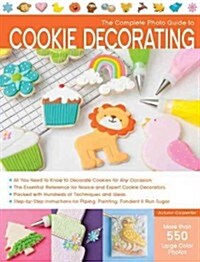 The Complete Photo Guide to Cookie Decorating (Paperback)
