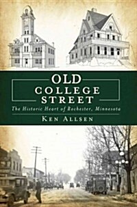 Old College Street: The Historic Heart of Rochester, Minnesota (Paperback)