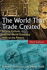 The World That Trade Created: Society, Culture, and the World Economy, 1400 to the Present (Hardcover, 3)