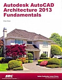 Autodesk AutoCAD Architecture 2013 Fundamentals (Paperback)