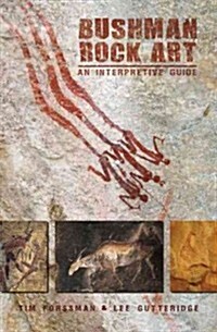 Bushman Rock Art: An Interpretive Guide (Paperback)