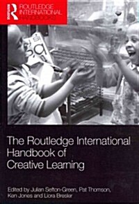 The Routledge International Handbook of Creative Learning (Paperback)