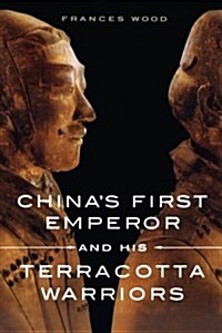 Chinas First Emperor and His Terracotta Warriors (Paperback)