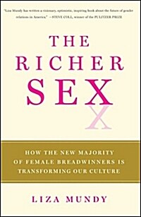 The Richer Sex: How the New Majority of Female Breadwinners Is Transforming Sex, Love, and Family (Paperback)