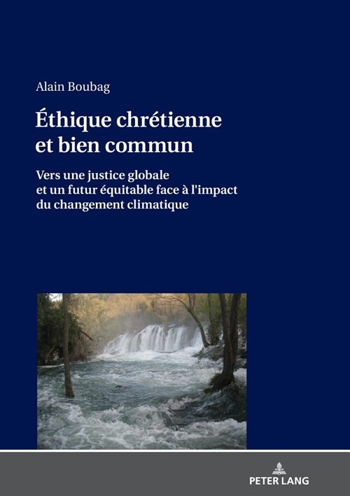 ?hique Chr?ienne Et Bien Commun: Vers Une Justice Globale Et Un Futur ?uitable Face ?lImpact Du Changement Climatique (Hardcover)