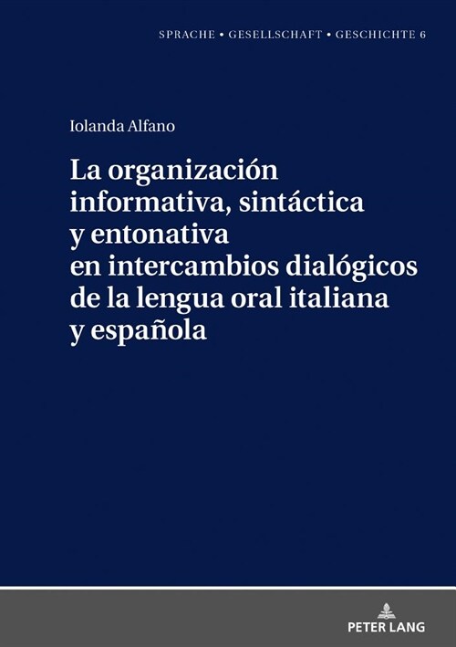 La Organizaci? Informativa, Sint?tica Y Entonativa En Intercambios Dial?icos de la Lengua Oral Italiana Y Espa?la (Hardcover)