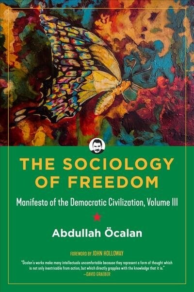 Sociology of Freedom: Manifesto of the Democratic Civilization, Volume III (Hardcover)