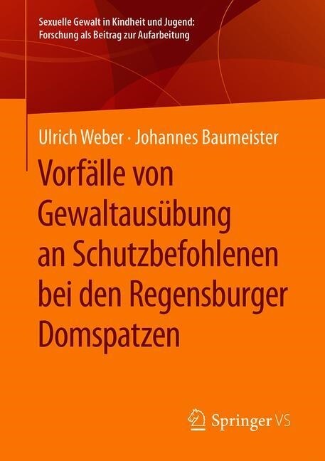 Vorf?le Von Gewaltaus?ung an Schutzbefohlenen Bei Den Regensburger Domspatzen (Paperback, 1. Aufl. 2019)