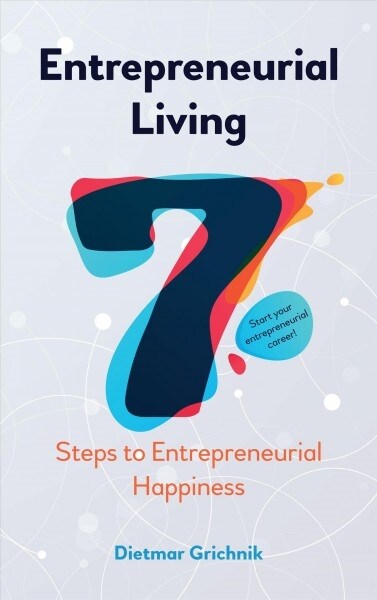 Entrepreneurial Living : 7 Steps to Entrepreneurial Happiness (Paperback)