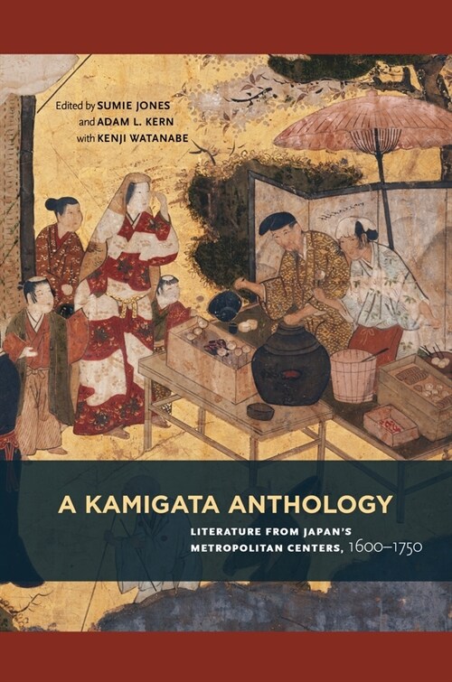 A Kamigata Anthology: Literature from Japans Metropolitan Centers, 1600-1750 (Hardcover)
