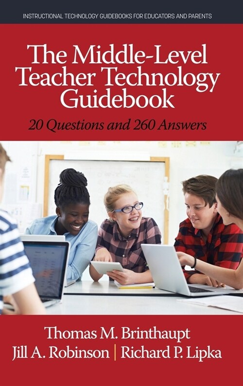 The Middle-Level Teacher Technology Guidebook: 20 Questions and 260 Answers (hc) (Hardcover)