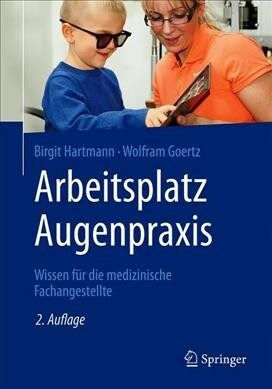 Arbeitsplatz Augenpraxis: Wissen F? Die Medizinische Fachangestellte (Paperback, 2, 2. Aufl. 2019)