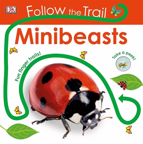 Follow the Trail Minibeasts : Take a Peek! Fun Finger Trails! (Board Book)