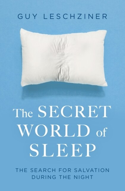 The Secret World of Sleep : Journeys Through the Nocturnal Mind (Paperback)