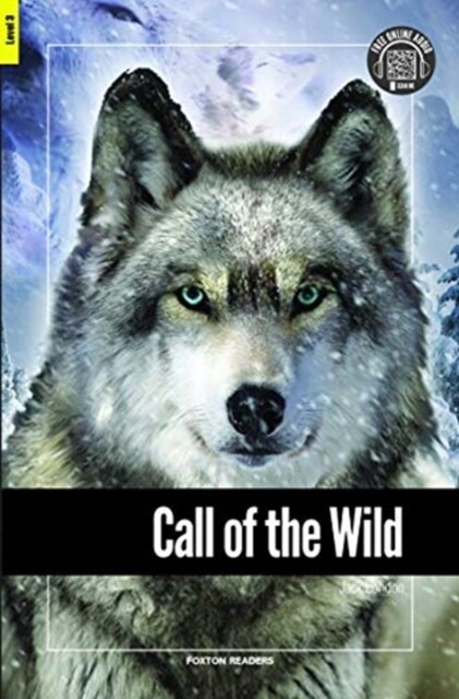 Call of the Wild - Foxton Reader Level-3 (900 Headwords B1) with free online AUDIO (Paperback, New ed)