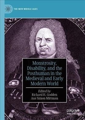 Monstrosity, Disability, and the Posthuman in the Medieval and Early Modern World (Hardcover)