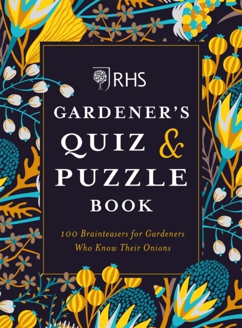 RHS Gardeners Quiz & Puzzle Book : 100 Brainteasers for Gardeners Who Know Their Onions (Paperback)