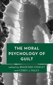 The Moral Psychology of Guilt (Hardcover)