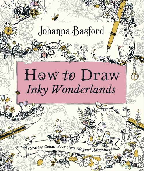 How to Draw Inky Wonderlands : Create and Colour Your Own Magical Adventure (Paperback)