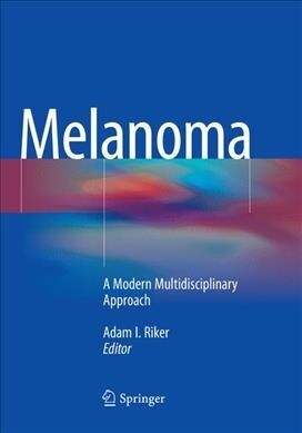 Melanoma: A Modern Multidisciplinary Approach (Paperback, Softcover Repri)